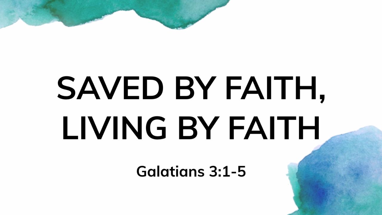 Saved By Faith, Living By Faith