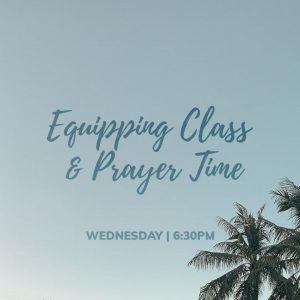 Equipping Class & Prayer Time